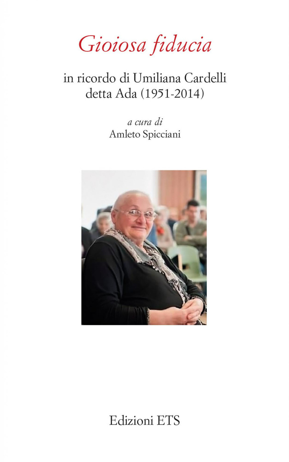 Gioiosa fiducia. In ricordo di Umiliana Cardelli detta Ada (1951-2014)