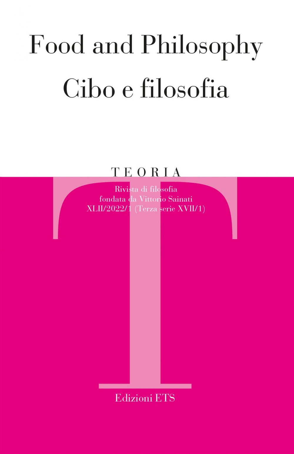 Teoria. Rivista di filosofia. Vol. 1: Food and philosophy-Cibo e filosofia