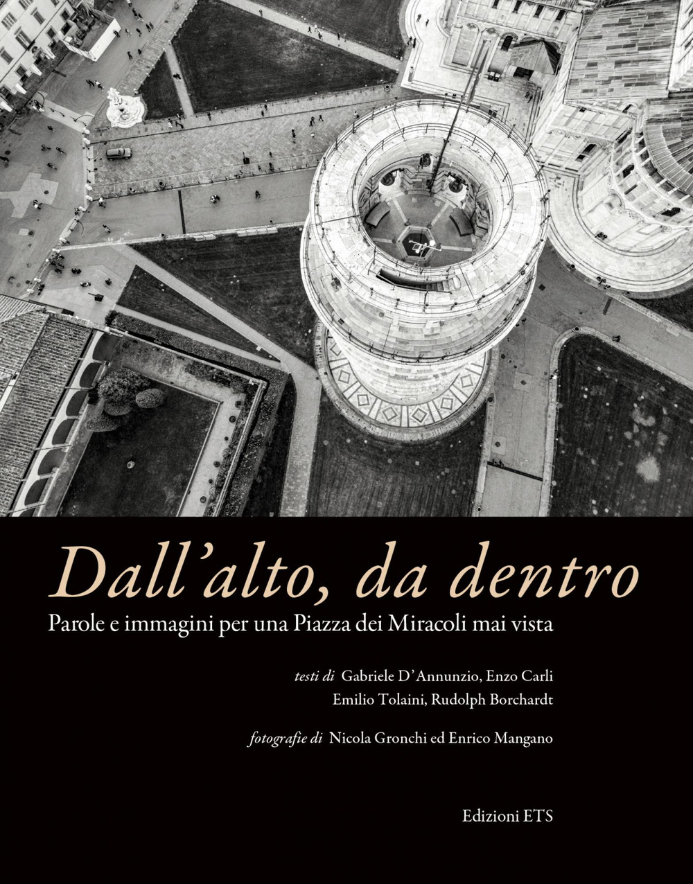 Dall'alto, da dentro. Parole e immagini per una Piazza dei Miracoli mai vista