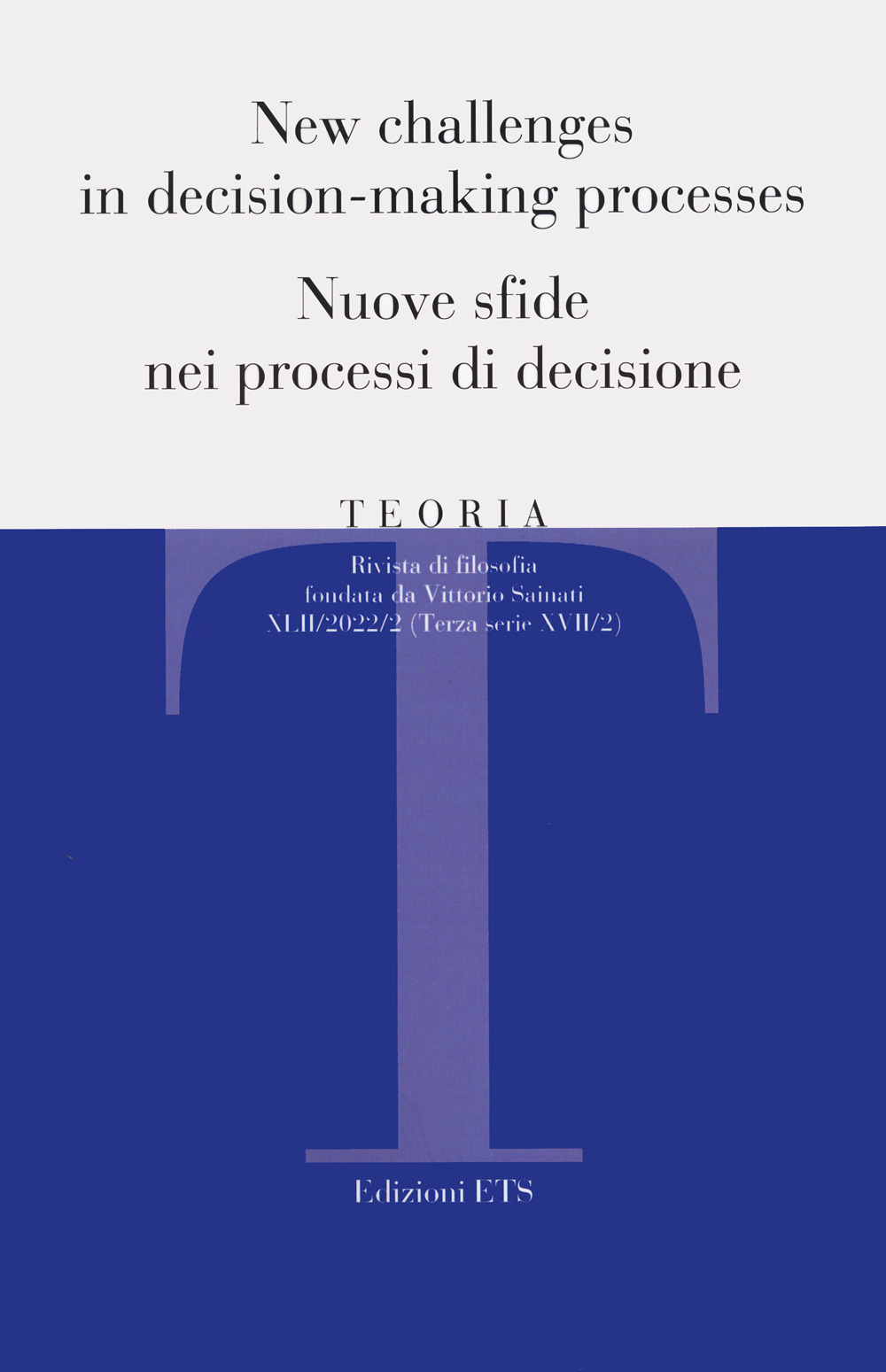 Teoria. Rivista di filosofia. Vol. 2: New challenges in decision-making processes-Nuove sfide nei processi di decisione