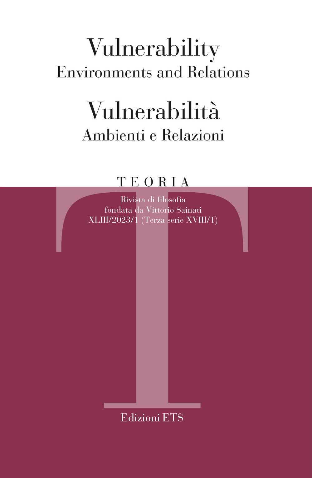Teoria. Rivista di filosofia. Vol. 1: Vulnerability. Environments and relations-Vulnerabilità. Ambienti e relazioni