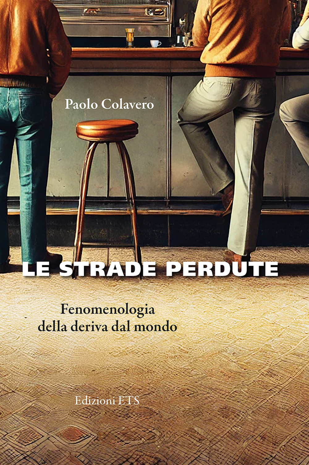 Le strade perdute. Fenomenologia della deriva dal mondo