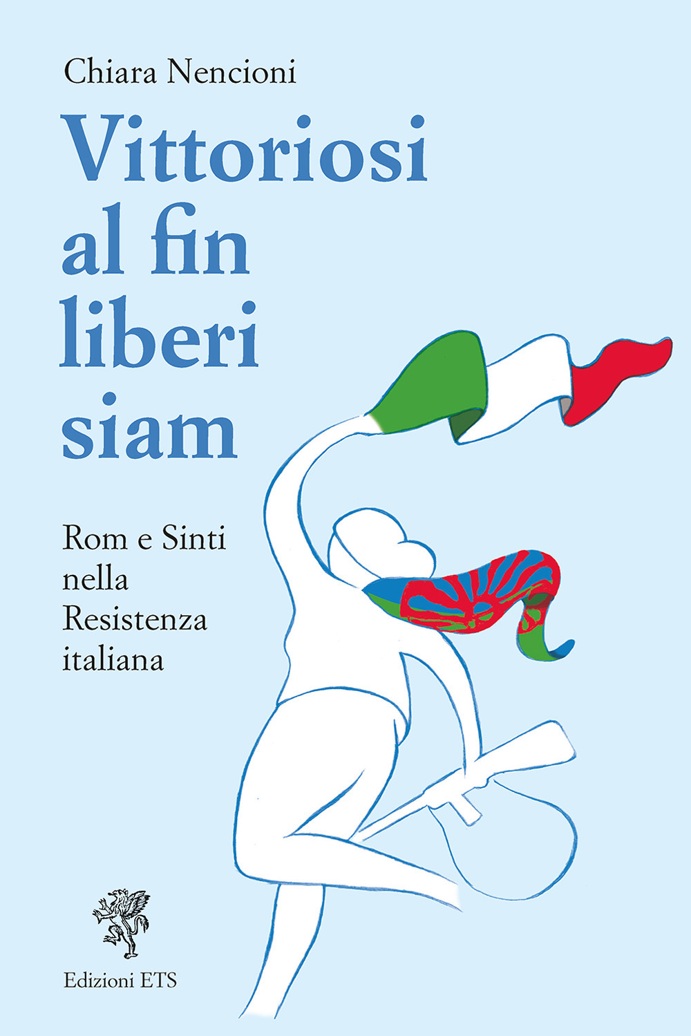 Vittoriosi, al fin liberi siam! Rom e Sinti nella Resistenza italiana