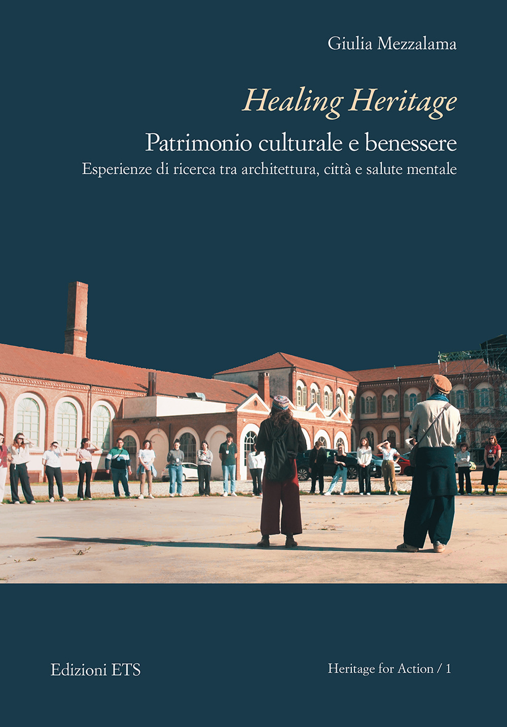 Healing Heritage. Patrimonio culturale e benessere. Esperienze di ricerca tra architettura, città e salute mentale