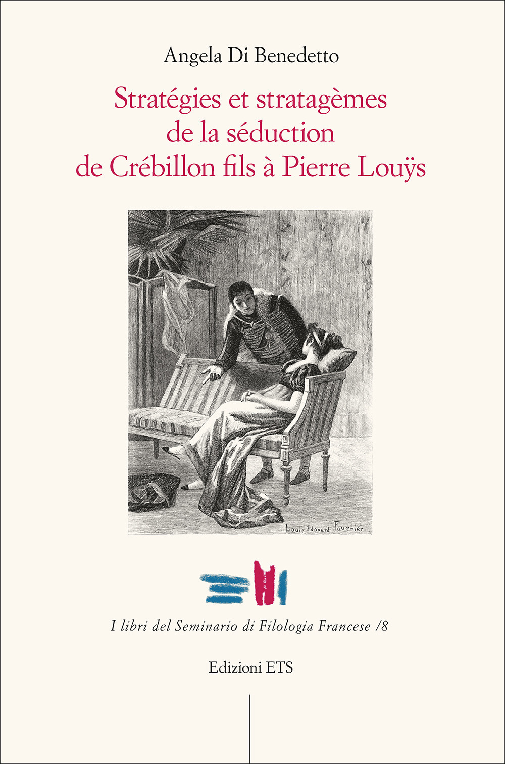 Stratégies et stratagèmes de la séduction de Crébillon fils à Pierre Louÿs
