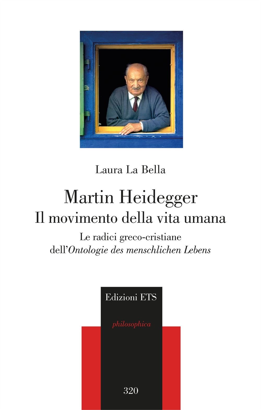 Martin Heidegger. Il movimento della vita umana. Le radici greco-cristiane dell’Ontologie des menschlichen Lebens