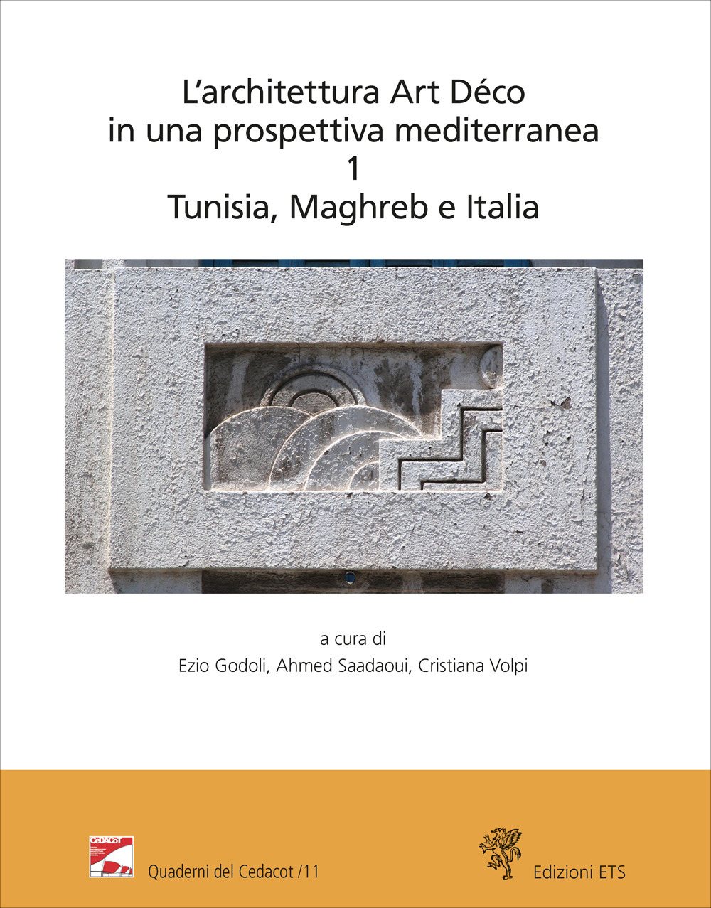 L'architettura Art Déco in una prospettiva mediterranea. Atti del convegno internazionale-Archives nationales de Tunisie (Tunisi, 6-7 dicembre 2024). Vol. 1: Tunisia, Maghreb e Italia