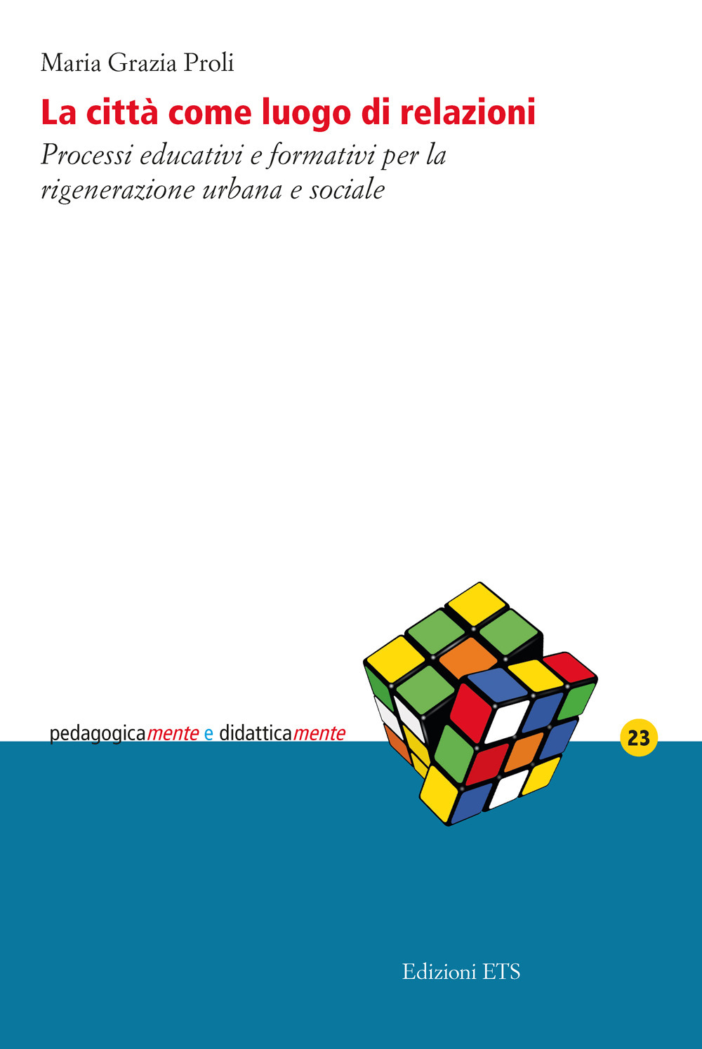 La città come luogo di relazioni. Processi educativi e formativi per la rigenerazione urbana e sociale