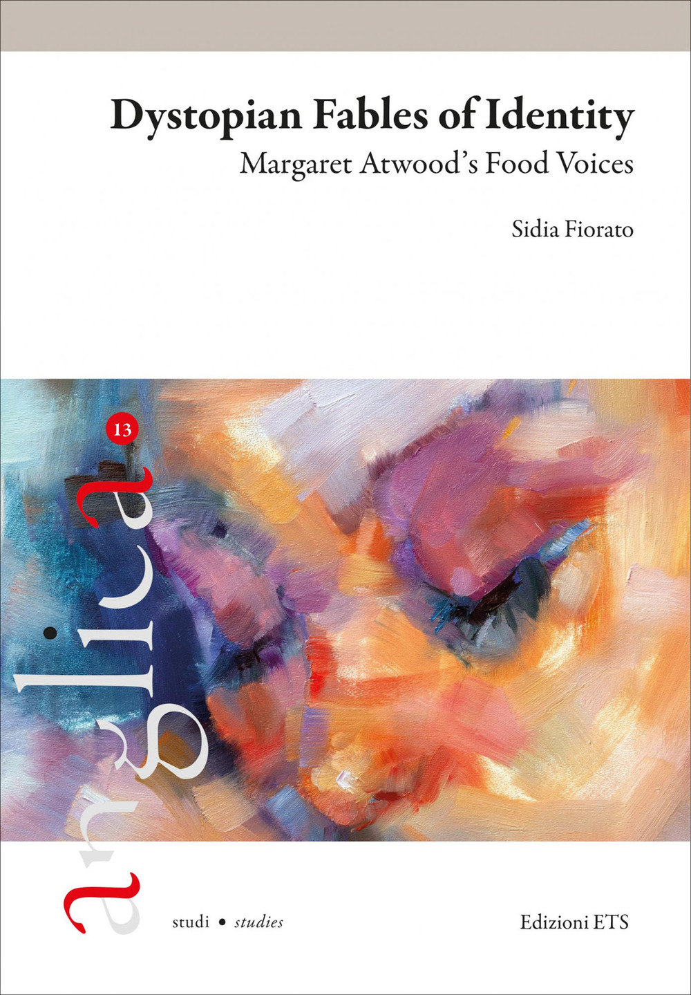 Dystopian fables of identity. Margaret Atwood’s food voices