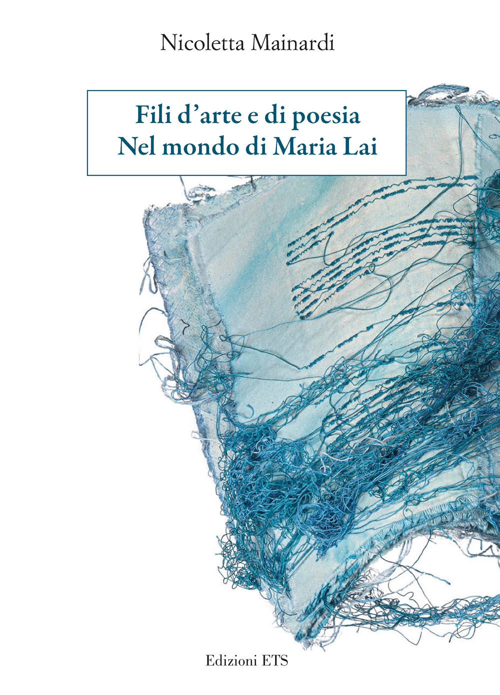 Fili d’arte e di poesia. Nel mondo di Maria Lai
