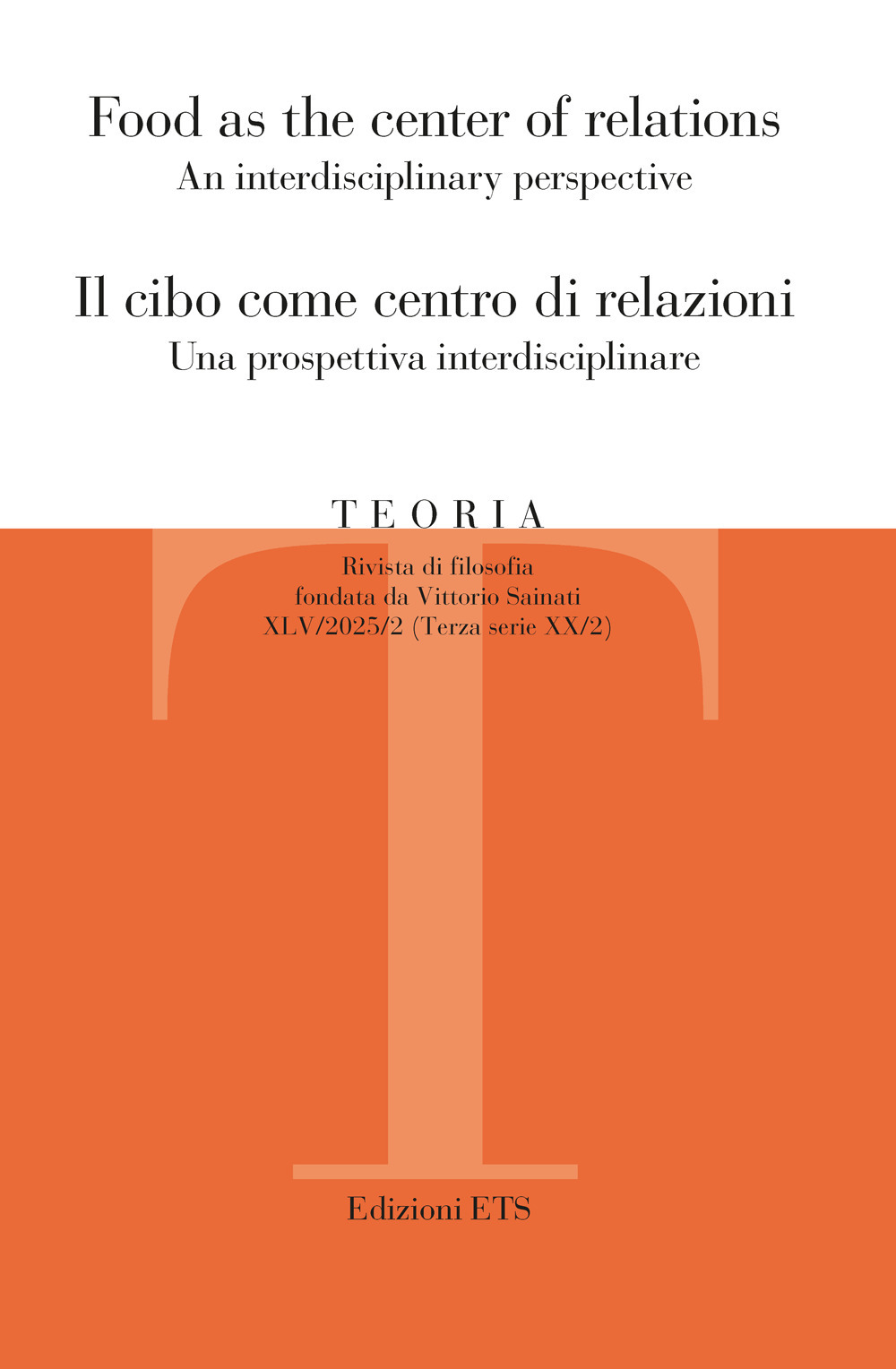 Teoria. Rivista di filosofia. Vol. 2: Food as the center of relations An interdisciplinary perspective-Il cibo come centro di relazioni. Una prospettiva interdisciplinare