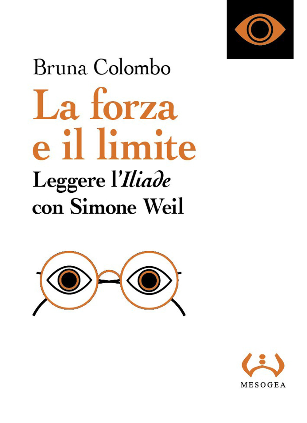 La forza e il limite. Leggere l'«Iliade» con Simone Weil