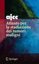 AJCC. Atlante per la stadiazione dei tumori maligni