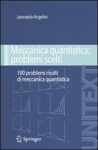 Meccanica quantistica: problemi scelti. Cento problemi risolti di meccanica quantistica