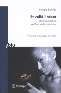 Et voilà i robot. Etica ed estetica nell'era delle macchine