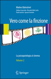Vero come la finzione. La psicopatologia al cinema. Vol. 2