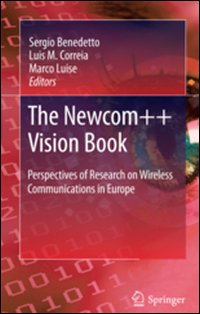 The Newcom++ vision book. Perspectives of research on Wireless communications in Europe