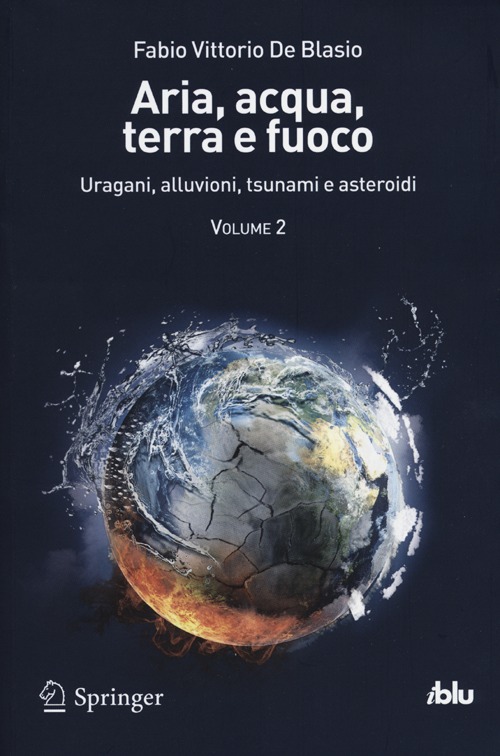 Aria, acqua, terra e fuoco. Vol. 2: Uragani, alluvioni, tsunami e asteroidi