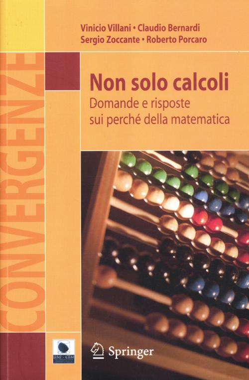 Non solo calcoli. Domande e risposte sui perché della matematica