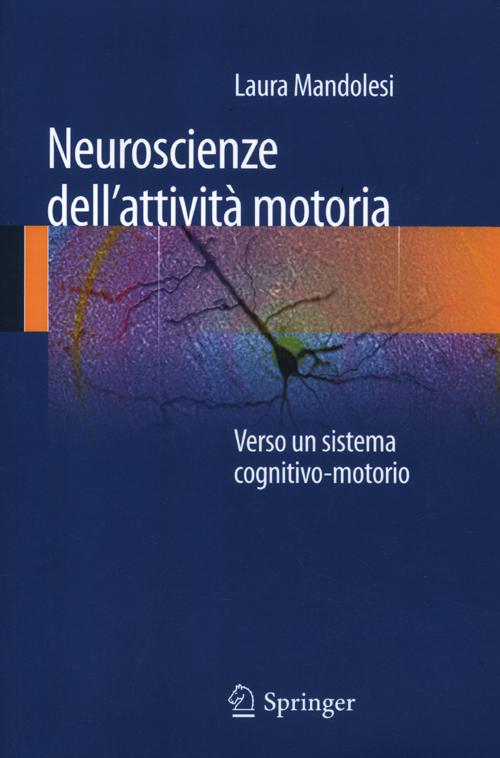 Neuroscienze dell'attività motoria. Verso un sistema cognitivo-motorio