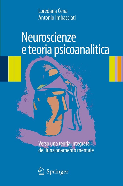 Neuroscienze e teoria psicoanalitica. Verso una teoria integrata del funzionamento mentale