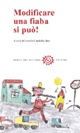 Modificare una fiaba si può! Racconti per ragazzi