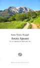 Amate Apuane. Le mie passeggiate anche per voi