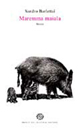 Maremma maiala. Storie