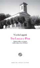 Tra Lucca e Pisa. Storia civile e religiosa della comunità di Balbano