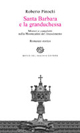 Santa Barbara e la granduchessa. Misteri e complotti nella Montecatini del Rinascimento