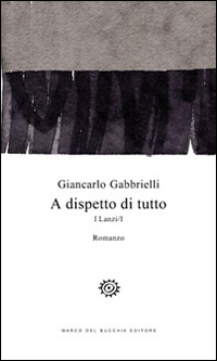 A dispetto di tutto. I Lanzi. Vol. 1