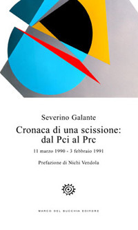 Cronaca di una scissione: dal Pci al Prc. 11 marzo 1990-3 febbraio 1991