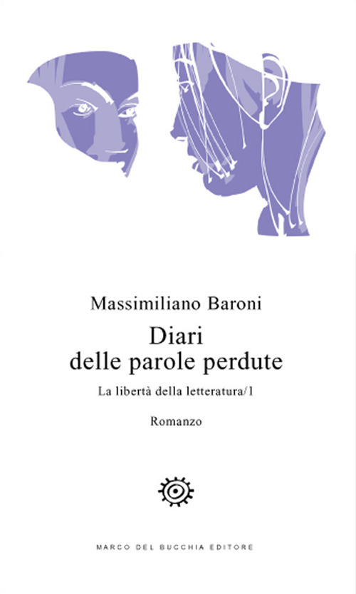 Diari delle parole perdute. La libertà della letteratura. Vol. 1