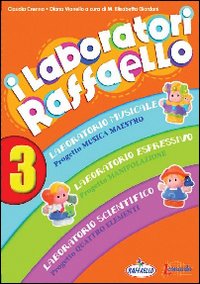I laboratori Raffaello. Guida per l'insegnante. Per la Scuola materna. Vol. 3