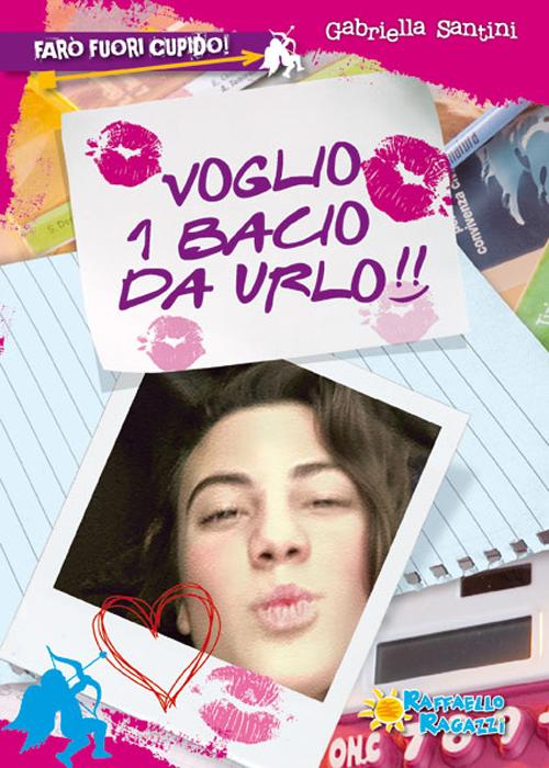 Voglio 1 bacio da urlo! Farò fuori Cupido