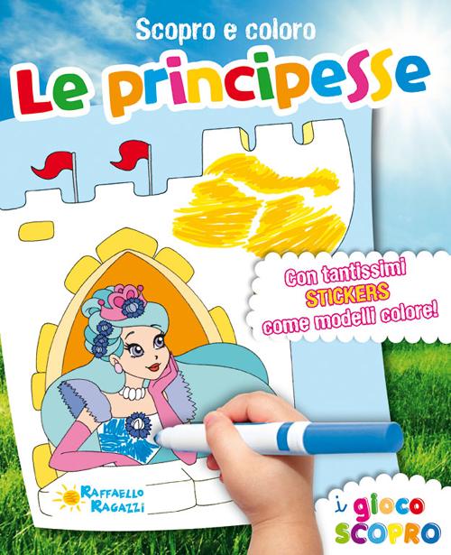 Le principesse. Scopro e coloro. Con adesivi