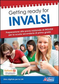 Getting ready for INVALSI. Preparazione alla prova nazionale di inglese. Per la 3ª classe della Scuola media