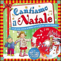 Cantiamo il Natale. Canzoni di Natale da leggere e cantare. Ediz. italiana e inglese