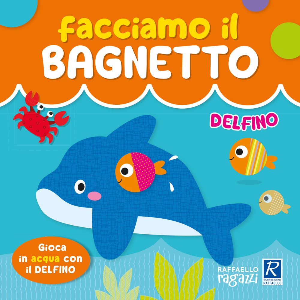 Delfino. Facciamo il bagnetto