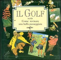 Il golf ossia come rovinare una bella passeggiata