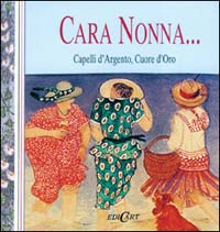 Cara nonna... Capelli d'argento, cuore d'oro