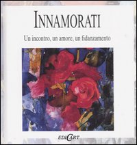 Innamorati. Un incontro, un amore, un fidanzamento