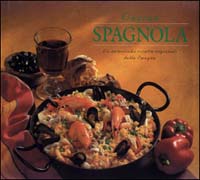 Cucina spagnola. Le autentiche ricette regionali della Spagna