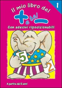 Il mio primo libro del più e del meno. Vol. 1
