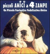 Piccoli amici a 4 zampe. Un piccolo fantastico fedelissimo amico