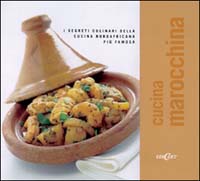 Cucina marocchina. I segreti culinari della cucina nordafricana più famosa