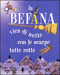 La befana vien di notte con le scarpe...