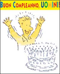 Buon compleanno uomini!
