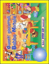 Quanti giocattoli, Babbo Natale!