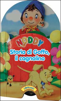Noddy. Storia di Goffo il cagnolino